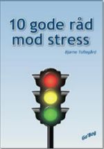 10 gode råd mod stress - Bjarne Toftegård